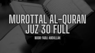 MUROTTAL JUZ 30 (FULL VERSION) | RECITER : FADLI ABDULLAH