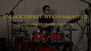 UNLOCK THE KEY - ISYANA SARASVATI (YANDI ANDAPUTRA DRUM COVER) chords