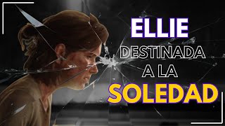 The Last of Us - Ellie Williams | El personaje más INCOMPRENDIDO