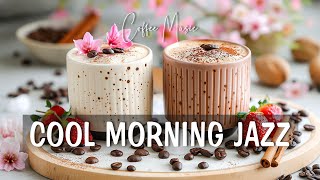 Chill Your Cool Morning Jazz Music and Elegant Bossa Nova Piano for a Relaxing Start to the Day ☕🎶