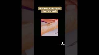 How To Make A Gym Shoe Sandwich