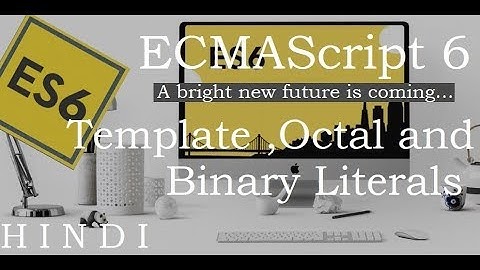 ECMAScript 6  (ES6)  Tutorial #8 Template ,Octal and Binary Literals (हिन्दी)