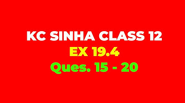 Kc Sinha math solution Class 12 Ex.19.4 Ques. 15 - 20