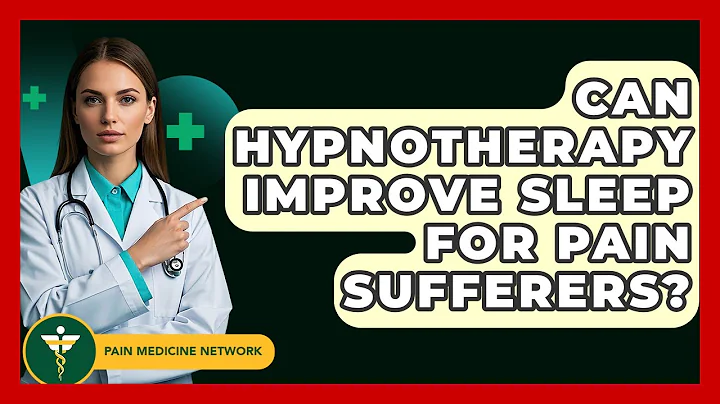 Can Hypnotherapy Improve Sleep For Pain Sufferers? - Pain Medicine Network