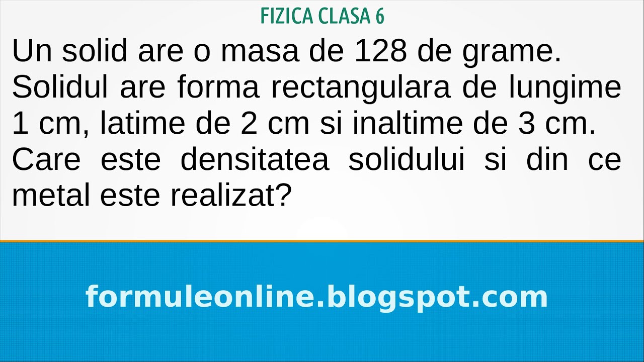 Un solid are o masa de 128 de grame. Solidul are forma rectangulara ...
