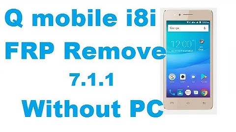 Qmobile i8i Frp google Account Remove Android 7.0 without any Box Fix 100%