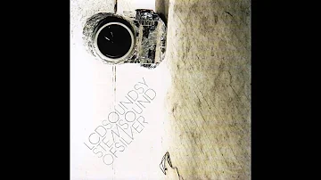 LCD Soundsystem - Sound Of Silver (Full Album)