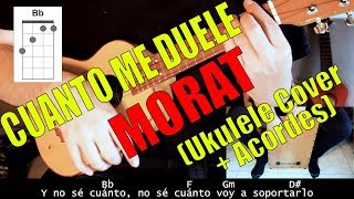 CUANTO ME DUELE - MORAT (Ukulele Cover + Acordes)