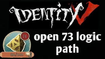 Open 73 logic path in Identity V