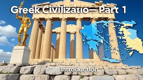 Greek Civilization Part 1 | Introduction to Ancient Greece 
