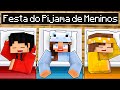 GAROTA na FESTA DO PIJAMA de MENINOS no Minecraft