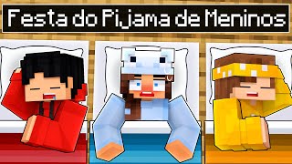 GAROTA na FESTA DO PIJAMA de MENINOS no Minecraft