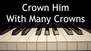 Crown Him With Many Crowns - Piano Instrumental Hymn With Lyrics