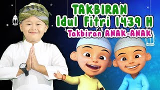 Gema Takbir Hari Raya Idul Fitri 2018  - Uyyus feat Upin \u0026 Ipin - Takbiran Anak anak merdu