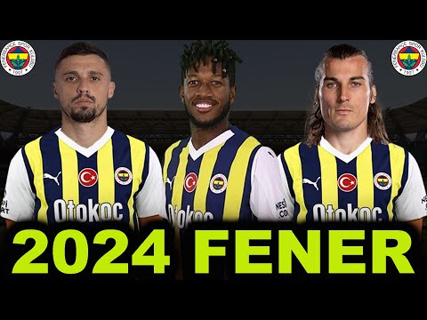 Fenerbahçe 2024 Yılı Muhtemel Kadrosu