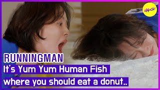 [HOT CLIPS][RUNNINGMAN] It's Yum Yum Human Fish where you should eat a donut.(ENGSUB)