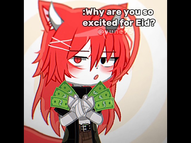 why im so excited for Eid?💸💸💵 #edit #gachameme #gachatrend #meme #gachaclub #gachalife #gacha #viral class=