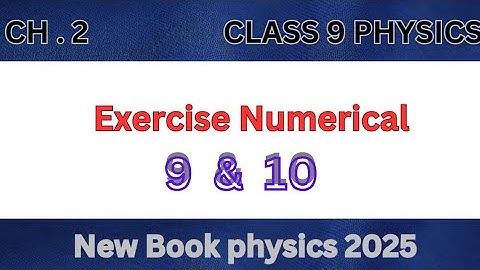 9 class physics   new book chapter 2 exercise numericals 2.9 & 2.10