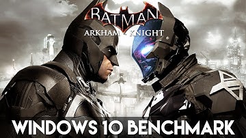 Batman Arkham Knight - Windows 10 Benchmark | 1080p 60fps