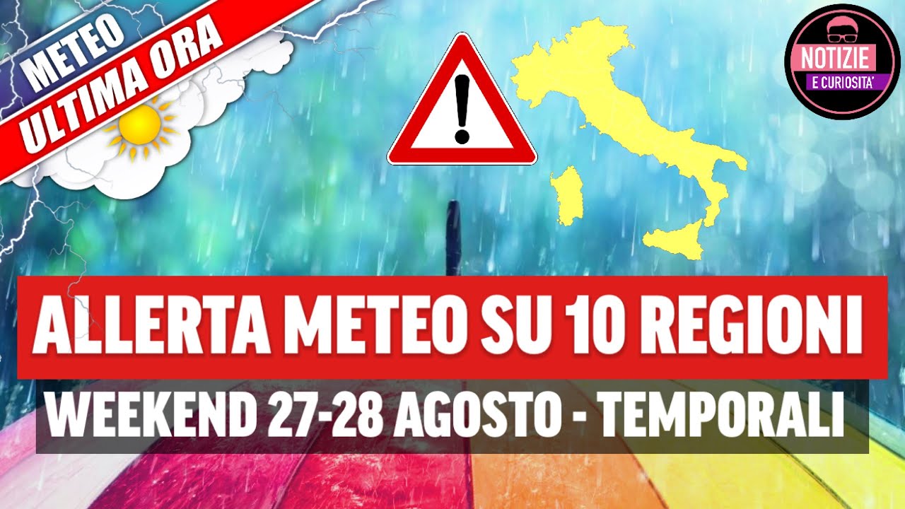 Allerta meteo su 10 regioni per l’ultimo weekend di agosto: sabato 27 e domenica 28
