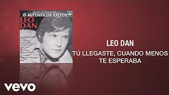 Tú Llegaste Cuando Menos Te Esperaba - Leo Dan ( LETRA/LYRICS ) Tú Llegaste Cuando Menos Te Esperaba - Leo Dan ( LETRA/LYRICS )