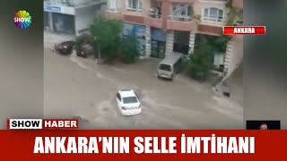 Ankara'nın selle imtihanı