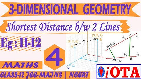 SHORTEST DISTANCE BETWEEN TWO LINES | L-4 | 3-DIMENSIONAL GEOMETRY | CLASS-12 | MATHS-NCERT