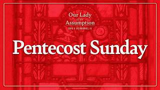 Pentecost Sunday – May 24, 2026