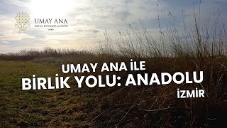 Umay Ana Ile Birlik Yolu Anadolu İzmi̇r Buluşması