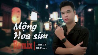 MỘNG HOA SIM REMIX | Thiên Tú x DL Remix| Cả Một Trời Thương Nhớ Quay Về ... Nhạc Tiktok 2022