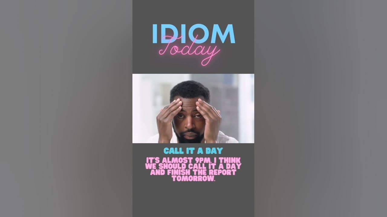 idiom-call-it-a-day-youtube