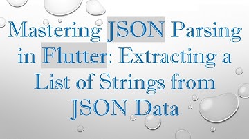 Mastering JSON Parsing in Flutter: Extracting a List of Strings from JSON Data