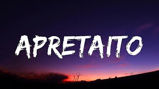 Apretaito  (Letra/Lyrics)