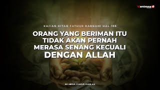 Orang Yang Beriman Itu Tidak Akan Pernah Merasa Senang Kecuali Dengan Allah - Buya Syakur