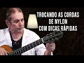 COMO TROCAR CORDAS DE VIOLÃO DE NYLON - Dicas do Pelosi #9