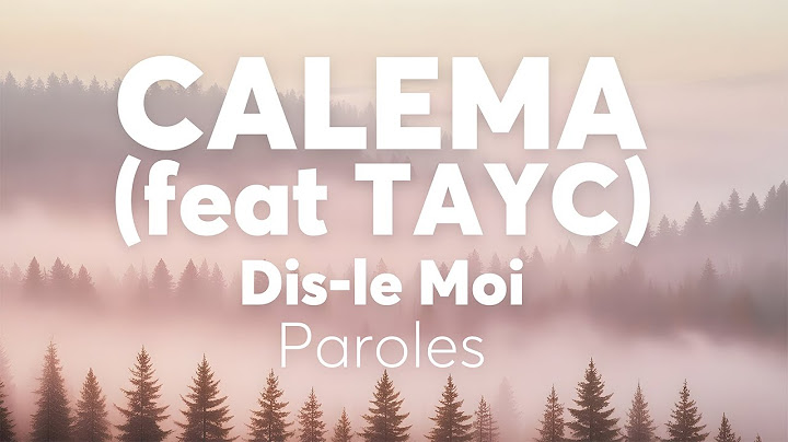 CALEMA (feat TAYC) - Dis le Moi [LYRICS / PAROLES]