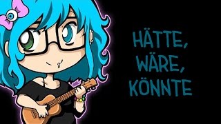 ♫ Hätte, Wäre, Könnte (Original Song)