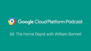 The Home Depot with William Bonnell: GCPPodcast 68