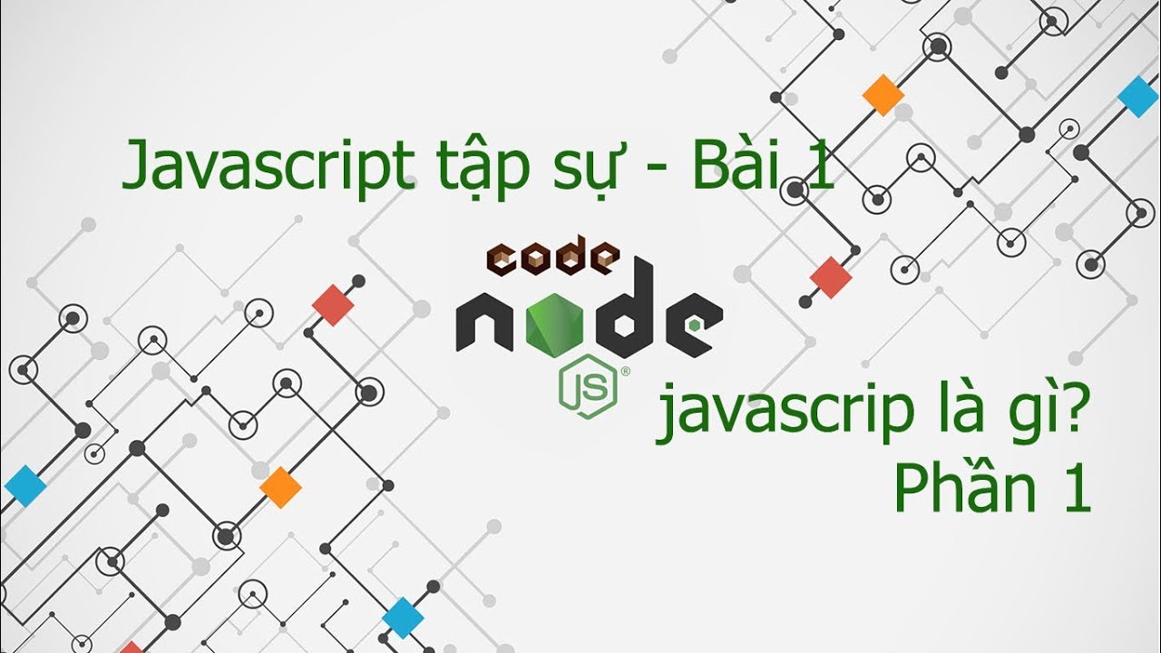 Javascript tập sự bài 1 -  Javascript là gì (phần 1) - YouTube