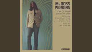 Video thumbnail of "M Ross Perkins - I'm Going Out to See My Baby"