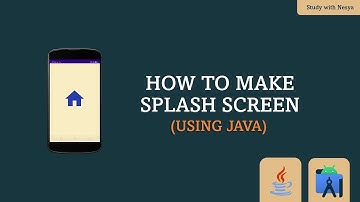 How to Make Splash Screen using Android Studio | Java