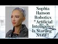 Sophia Hanson Robotics "Artificial Intelligence Is Starting" NOW!