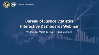 Bureau of Justice Statistics   Interactive Dashboards Webinar