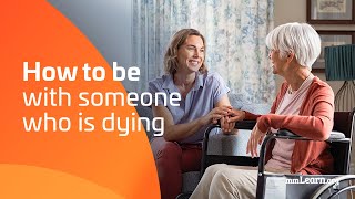 How to BE with someone who is dying