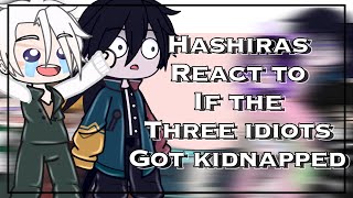 Hashiras react to If the three idiots got kidnapped by Micheal Jackson (Muzan)