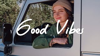 Good Vibes ✌ Positive Feeling and Energy | Acoustic Indie/Pop/Folk Playlist to pass time