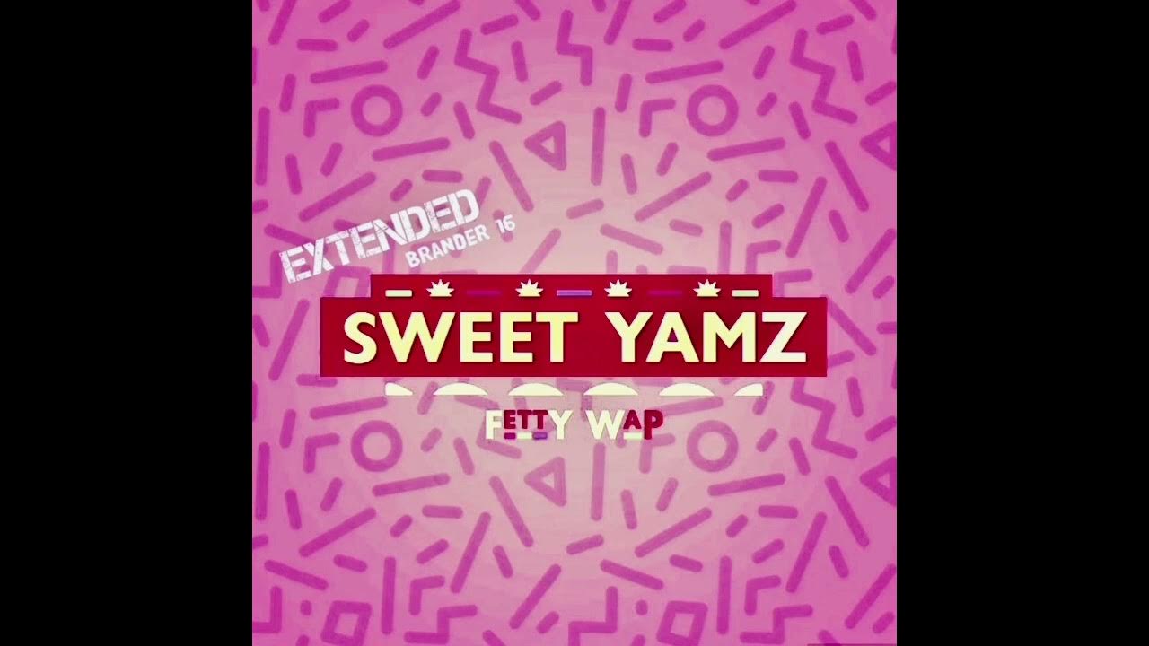 Fetty Wap Sweet Yamz (Extended Version) YouTube