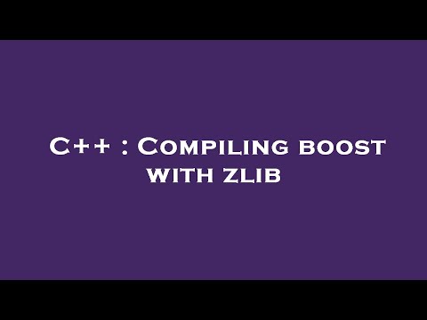C++ : Compiling boost with zlib