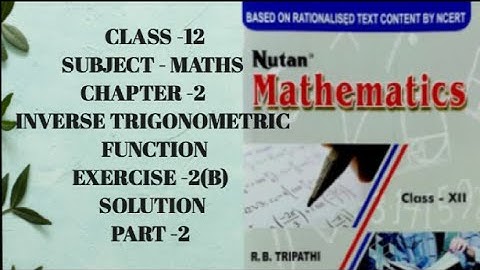 CLASS 12TH MATHS CHAPTER 2 INVERSE TRIGONOMETRIC FUNCTION EX- 2(B) SOLUTION || R. B. TRIPATHI BOOK