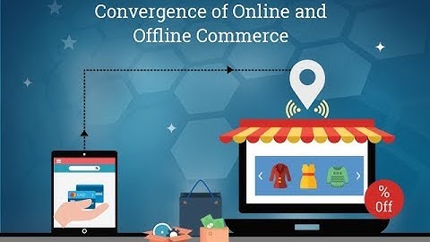 Convergence of Online and Offline Commerce